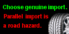 Choose geniune import, parallel import is hazardous to life